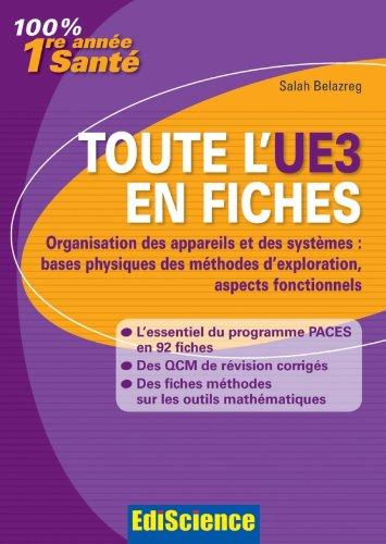 Toute l'UE3 en fiches : organisation des appareils et des systèmes : bases physiques des méthodes d'exploration, aspects fonctionnels