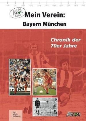 Mein Verein: Bayern München: Die 70er Jahre