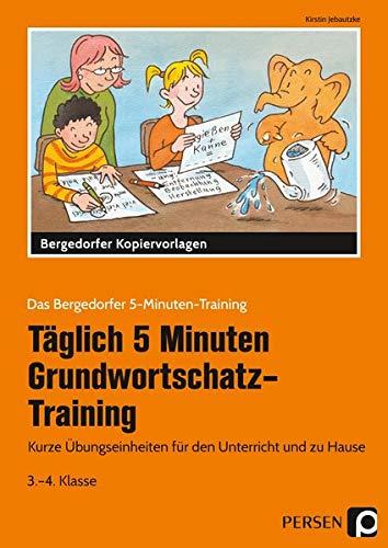 Tägl. 5 Min. Grundwortschatz-Training - 3./4. Kl.: Kurze Übungseinheiten für den Unterricht und zu Hause (3. und 4. Klasse) (Das Bergedorfer 5-Minuten-Training)