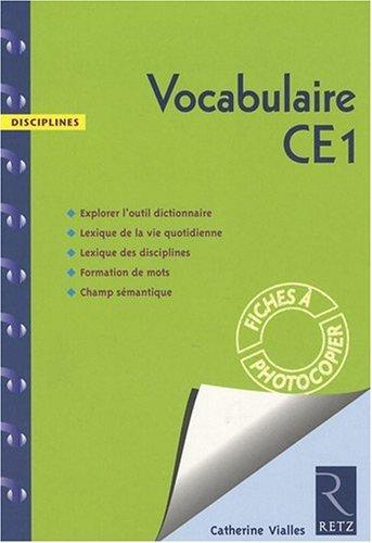 Vocabulaire CE1 : explorer l'outil dictionnaire, lexique de la vie quotidienne, lexique des disciplines, formation de mots, champ sémantique