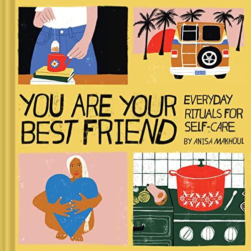 You Are Your Best Friend: Everyday Rituals for Self-Care