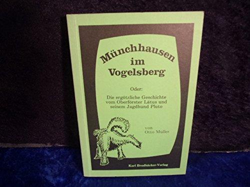 Münchhausen im Vogelsberg. Oder: Die ergötzliche Geschichte vom Oberförster Lätus und seinem Jagdhund Pluto