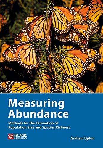 Measuring Abundance: Methods for the Estimation of Population Size and Species Richness (Data in the Wild)