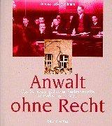 Anwalt ohne Recht. Das Schicksal jüdischer Rechtsanwälte in Berlin nach 1933