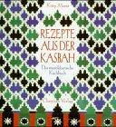 Rezepte aus der Kasbah. Das marokkanische Kochbuch.