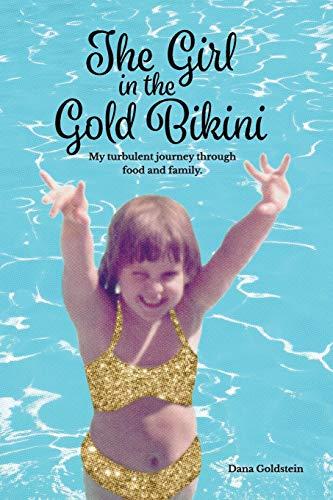 The Girl in the Gold Bikini: My Turbulent Journey Through Food and Family