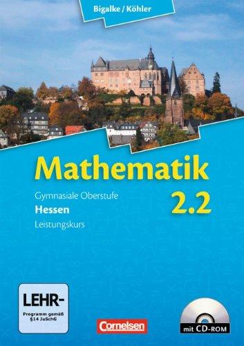 Bigalke/Köhler: Mathematik Sekundarstufe II - Hessen - Neubearbeitung: Band 2.2: Leistungskurs - 2. Halbjahr - Schülerbuch mit CD-ROM