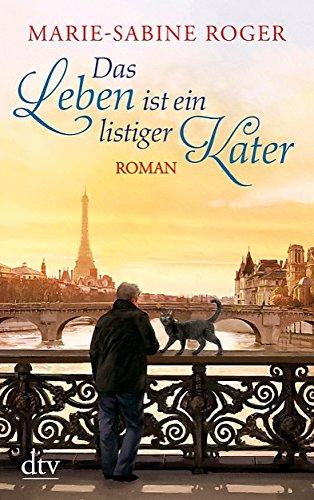 Das Leben ist ein listiger Kater: Roman