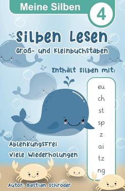 Meine Silben 4 - Silben Lesen mit Groß- und Kleinbuchstaben: Lesen Lernen für Schulanfänger und 1. Klasse, Konzentration, Ablenkungsfrei (Meine Silben Lesen Lernen, Band 4)