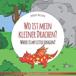 Wo ist mein kleiner Drachen? - Where is my little dragon?: Zweisprachiges Bilderbuch Deutsch-Englisch (Wo ist...? - Where is...?)