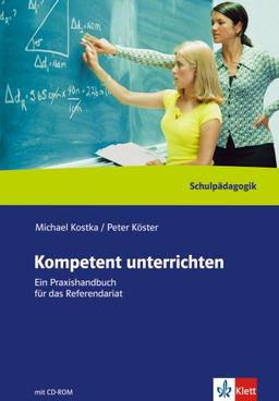 Kompetent unterrichten. Ein Praxishandbuch für das Referendariat