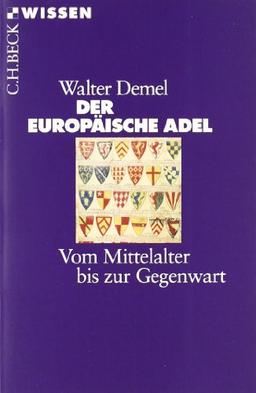 Der europäische Adel: Vom Mittelalter bis zur Gegenwart