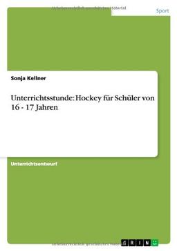 Unterrichtsstunde: Hockey für Schüler von 16 - 17 Jahren