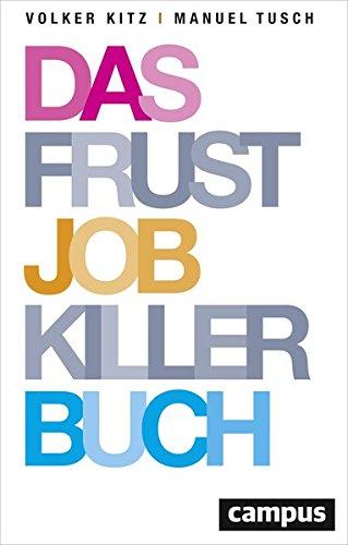 Das Frustjobkillerbuch: Warum es egal ist, für wen Sie arbeiten