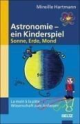 Astronomie - ein Kinderspiel. Sonne, Erde, Mond: La main à la pâte - Wissenschaft zum Anfassen