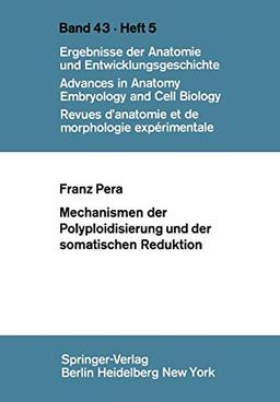 Mechanismen der Polyploidisierung und der somatischen Reduktion (Advances in Anatomy, Embryology and Cell Biology, 43/5)