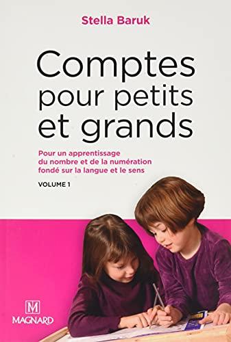 Comptes pour petits et grands. Vol. 1. Pour un apprentissage du nombre et de la numération fondé sur la langue et le sens