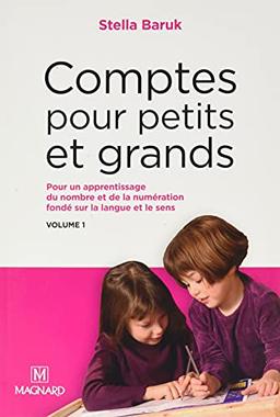 Comptes pour petits et grands. Vol. 1. Pour un apprentissage du nombre et de la numération fondé sur la langue et le sens