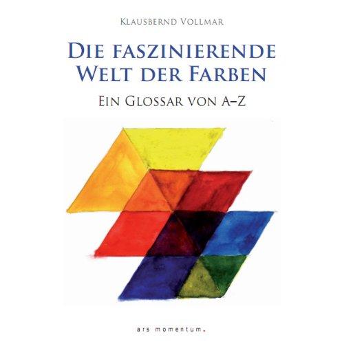 Die faszinierende Welt der Farben: Ein Glossar von A-Z