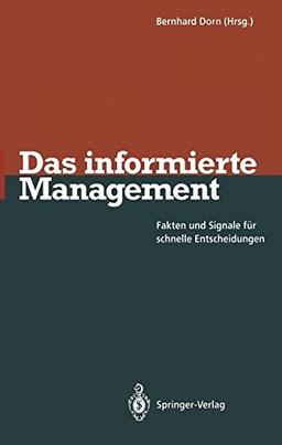 Das informierte Management: Fakten und Signale für schnelle Entscheidungen