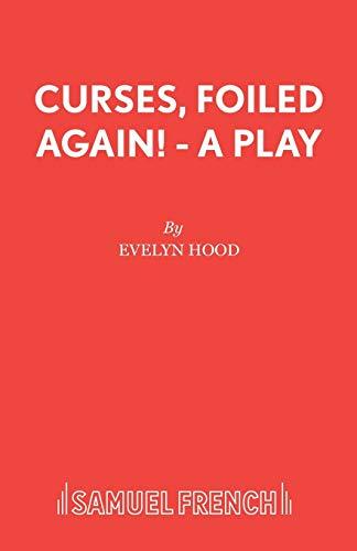 Curses, Foiled Again! - A Play (Acting Edition S.)