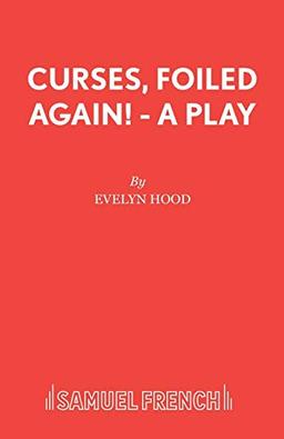 Curses, Foiled Again! - A Play (Acting Edition S.)