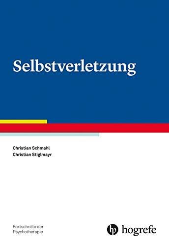 Selbstverletzung (Fortschritte der Psychotherapie / Manuale für die Praxis)