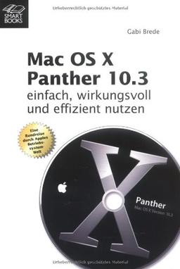 Mac OS X Panther 10.3 - einfach, wirkungsvoll und effizient nutzen