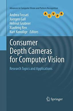 Consumer Depth Cameras for Computer Vision: Research Topics and Applications (Advances in Computer Vision and Pattern Recognition)