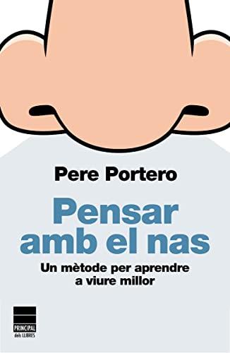 Pensar amb el nas : un mètode per aprendre a viure millor