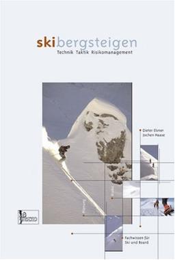 Lehrbuch Skitouren-Skibergsteigen: Technik Taktik Risikomanagement