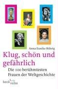 Klug, schön und gefährlich: Die 100 berühmtesten Frauen der Weltgeschichte