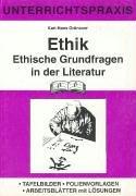 Ethische Grundfragen in der Literatur: Unterrichtspraxis. Tafelbilder - Folienvorlagen - Arbeitsblätter mit Lösungen