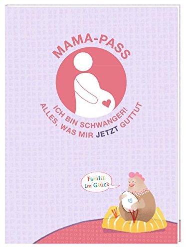 Mama-Pass - Ich bin schwanger!: Alles, was mir jetzt guttut