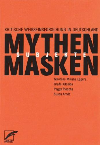 Mythen, Masken und Subjekte: Kritische WeiÃseinsforschung in Deutschland