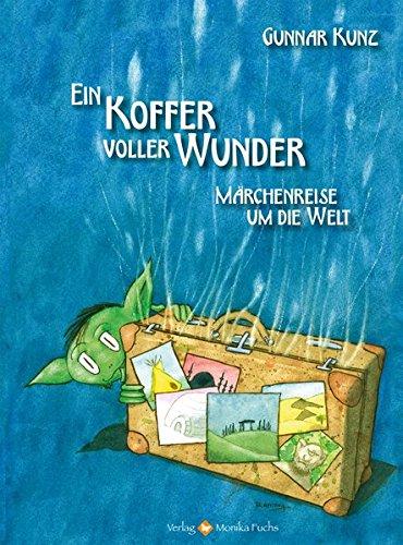 Ein Koffer voller Wunder: Märchenreise um die Welt