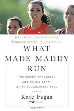 What Made Maddy Run: The Secret Struggles and Tragic Death of an All-American Teen