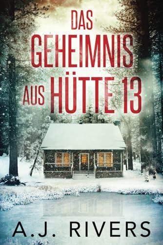 Das Geheimnis aus Hütte 13 (Emma Griffin® FBI Thriller, Band 1)