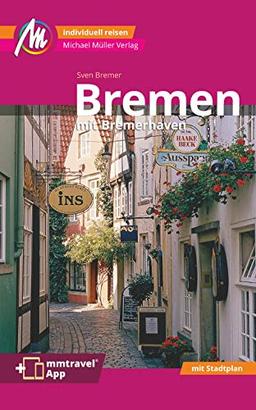 Bremen MM-City - mit Bremerhaven Reiseführer Michael Müller Verlag: Individuell reisen mit vielen praktischen Tipps inkl. mmtravel App