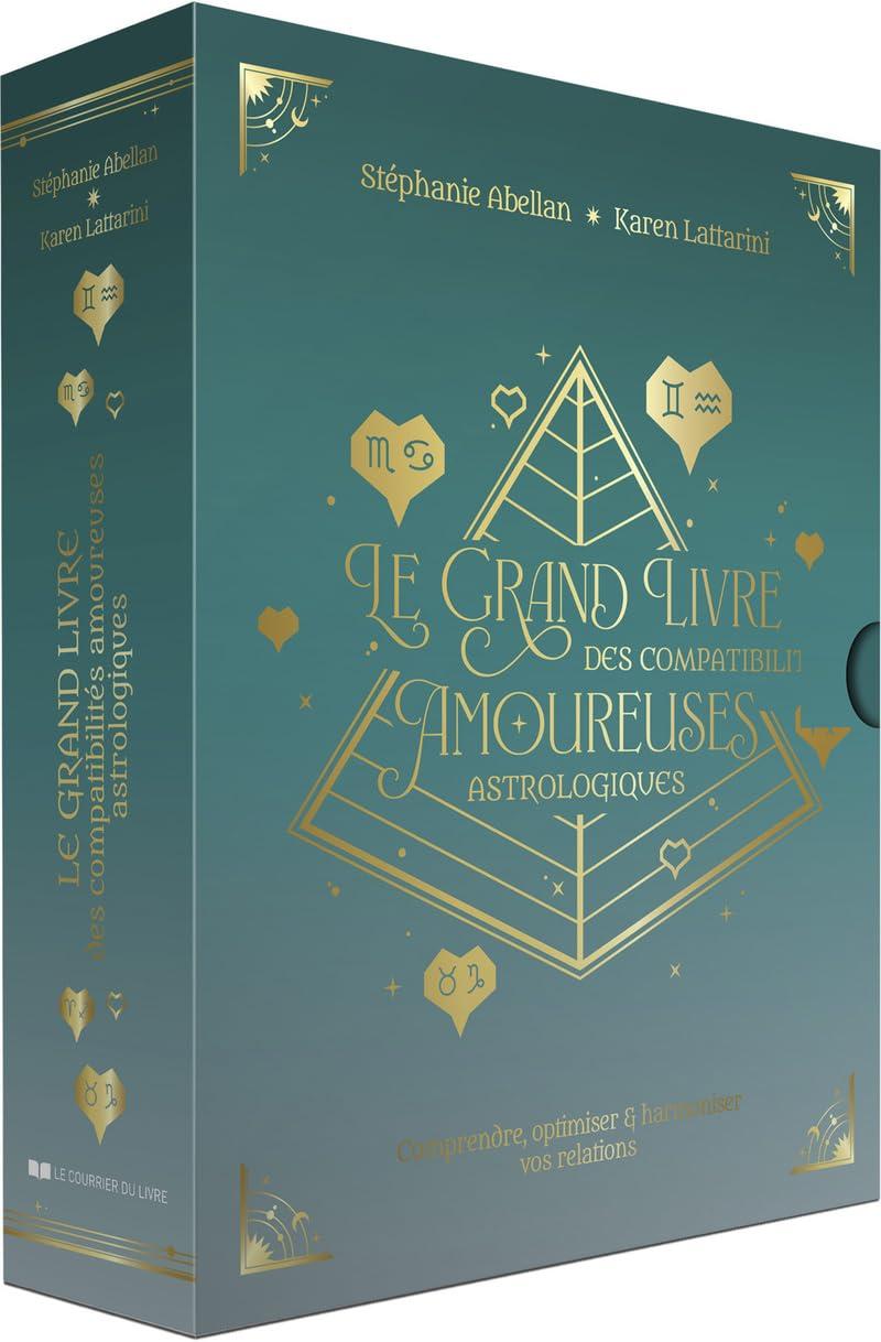 Le grand livre des compatibilités amoureuses astrologiques : comprendre, optimiser & harmoniser vos relations