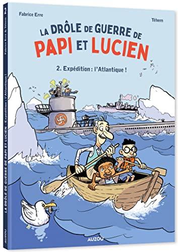 La drôle de guerre de papi et Lucien. Vol. 2. Expédition : l'Atlantique !