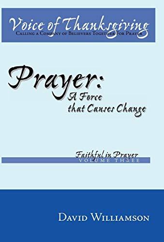 Prayer: A Force That Causes Change (Faithful in Prayer, Band 3)