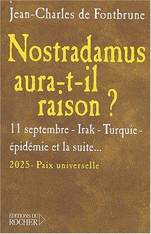 Nostradamus aura-t-il raison ? : 11 septembre, Irak, Turquie, épidémie, et la suite... : 2025, paix universelle