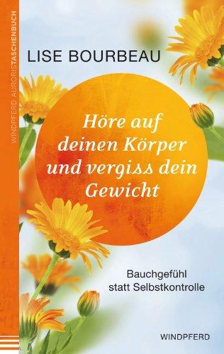 Höre auf deinen Körper und vergiss dein Gewicht: Bauchgefühl statt Selbstkontrolle