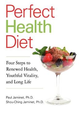 Perfect Health Diet: Four Steps to Renewed Health, Youthful Vitality, and Long Life