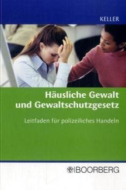 Häusliche Gewalt und Gewaltschutzgesetz: Leitfaden für polizeiliches Handeln