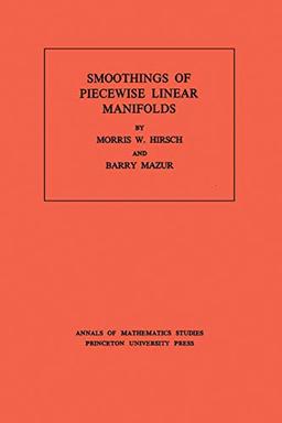 Smoothings of Piecewise Linear Manifolds. (AM-80) (Annals of Mathematics Studies) (Annals of Mathematics Studies : No. 80)