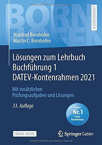 Lösungen zum Lehrbuch Buchführung 1 DATEV-Kontenrahmen 2021: Mit zusätzlichen Prüfungsaufgaben und Lösungen (Bornhofen Buchführung 1 LÖ)