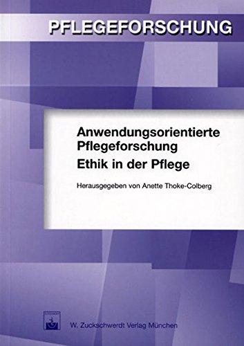 Anwendungsorientierte Pflegeforschung. Ethik in der Pflege