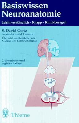 Basiswissen Neuroanatomie. Leicht verständlich, knapp, klinikbezogen